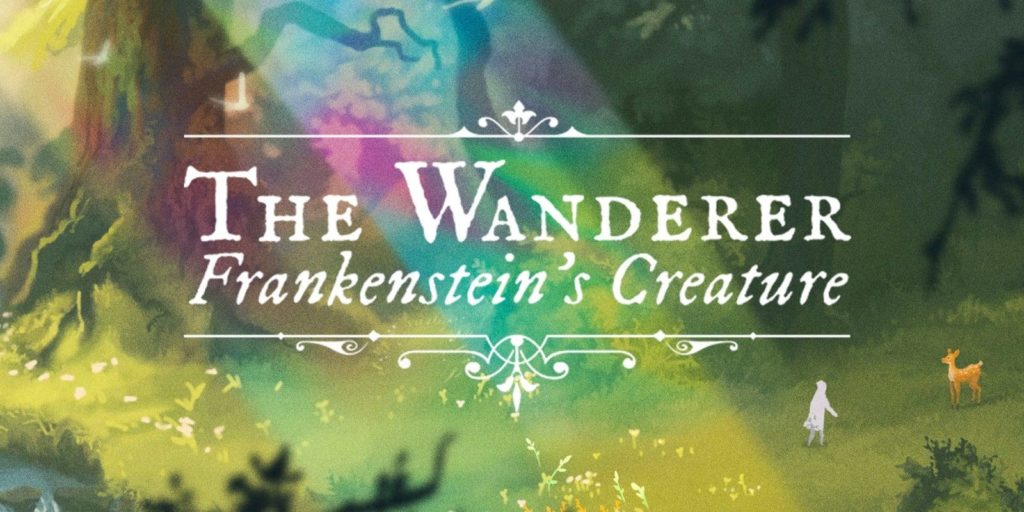 The Wanderer: Frankenstein’s Creature