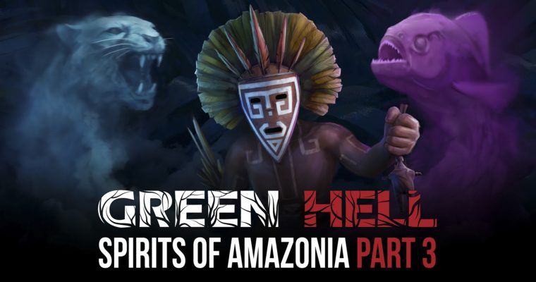 Green Hell - Spirits of Amazonia - Parte 3