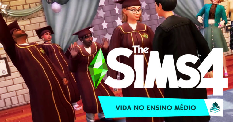 The Sims 4 VIDA NO ENSINO MÉDIO já está disponível