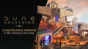 Dune Awakening - Construa sua própria base em Arrakis