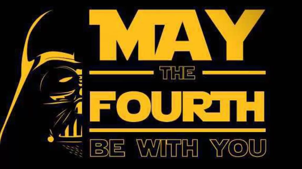 Star Wars Day - May the 4th Be with You