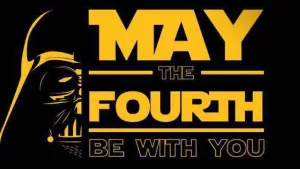 Star Wars Day - May the 4th Be with You