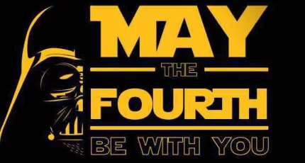 Star Wars Day - May the 4th Be with You
