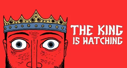 The King Is Watching